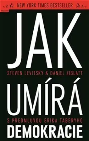 Politológia Jak umírá demokracie - Steven Levitsky,Daniel Ziblatt