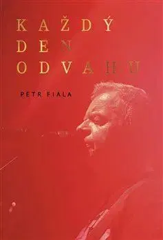 Fejtóny, rozhovory, reportáže Každý den odvahu - Petr Fiala