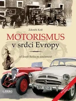 Auto, moto Motorismus v srdci Evropy - Zdeněk Král