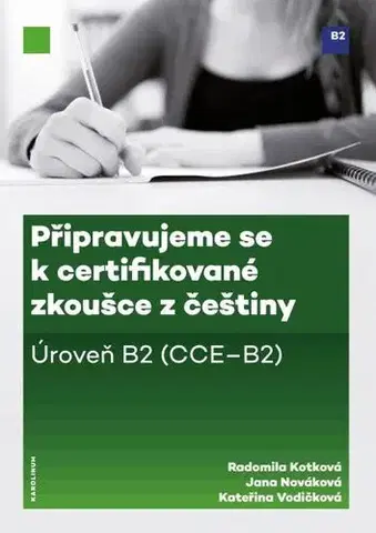 Jazykové učebnice, slovníky Připravujeme se k certifikované zkoušce z češtiny - Radomila Kotková,Jana Nováková,Kateřina Vodičková