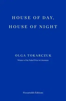 Svetová beletria House of Day, House of Night - Olga Tokarczuková,Antonia Lloyd Jones