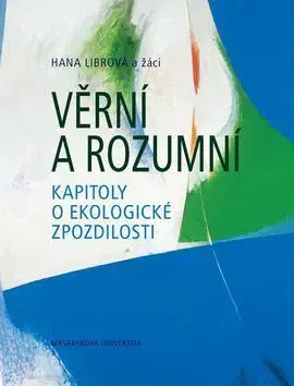 Prírodné vedy - ostatné Věrní a rozumní - Hana Librová