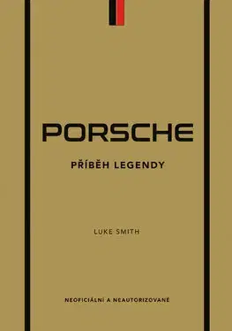 Auto, moto Porsche - Příběh legendy - Luke Smith
