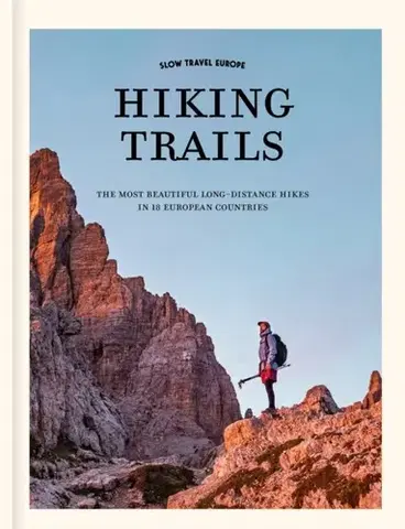 Geografia, mapy, sprievodcovia Slow Travel Europe: Hiking Trails - Elmar Teegelbeckers,Katie Mitchell