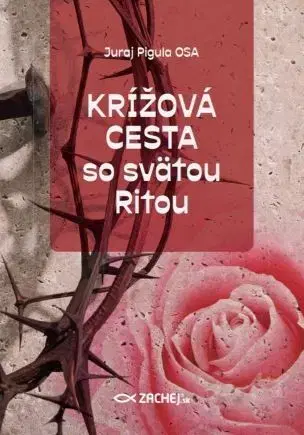 Kresťanstvo Krížová cesta so svätou Ritou - Juraj Pigula