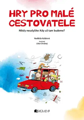 Encyklopédie pre deti a mládež - ostatné Hry pro malé cestovatele - Naděžda Kalábová