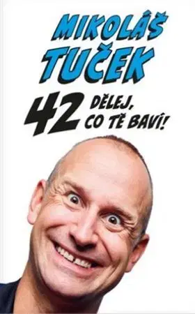 Biografie - ostatné 42: Dělej co tě baví ! - Mikoláš Tuček