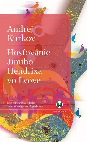 Romantická beletria Hosťovanie Jimiho Hendrixa vo Ľvove - Andrej Kurkov