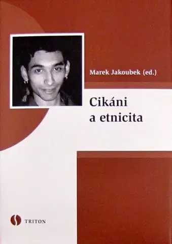 Sociológia, etnológia Cikáni a etnicita - Marek Jakoubek