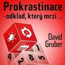 Rozvoj osobnosti Gruber David Prokrastinace - odklad, který mrzí…