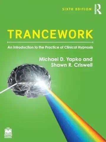 Psychiatria a psychológia Trancework - Michael D. Yapko,Shawn R. Criswell