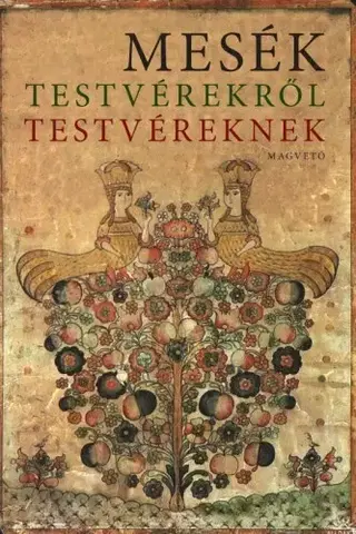 Rozprávky Mesék testvérekről testvéreknek - Ildikó Boldizsár