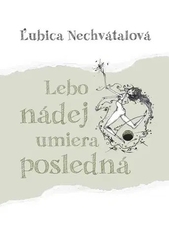 Poézia Lebo nádej umiera posledná - Ľubica Nechvátalová