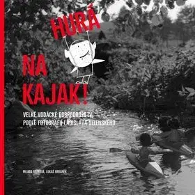 Hobby - ostatné Hurá na kajak! - Milada Rezková,Lukáš Urbánek