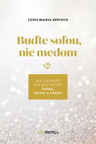 Kresťanstvo Buďte soľou, nie medom - Luigi Maria Epicoco