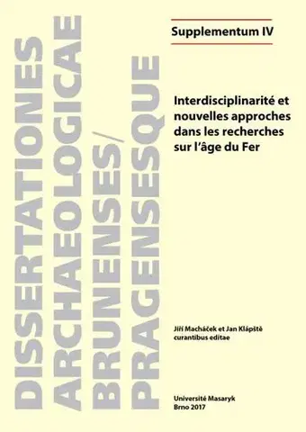 Archeológia, genealógia a heraldika Interdisciplinarité et nouvelles approches dans les recherches sur l’âge du Fer - Josef Wilczek,Anna Cannot,Thibault Le Cozanet,Julie Remy