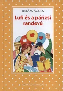 Pre deti a mládež - ostatné Lufi és a párizsi randevú - Ágnes Balázs