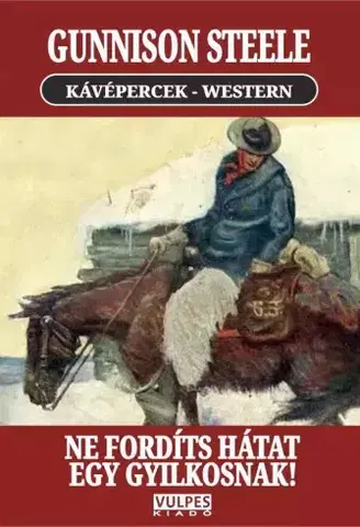 Svetová beletria Ne fordíts hátat egy gyilkosnak! - Gunnison Steele