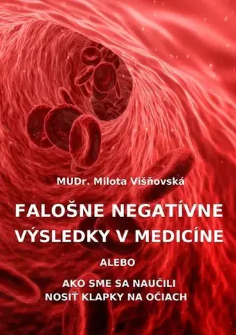 Zdravie, životný štýl - ostatné Falošne negatívne výsledky v medicíne - Milota Višňovská
