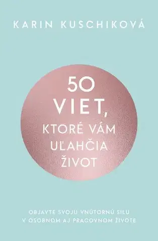 Rozvoj osobnosti 50 viet, ktoré vám uľahčia život - Karin Kuschiková,Elena Diamantová
