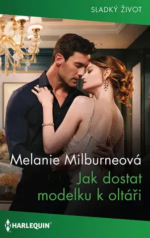Romantická beletria Jak dostat modelku k oltáři - Melanie Milburne
