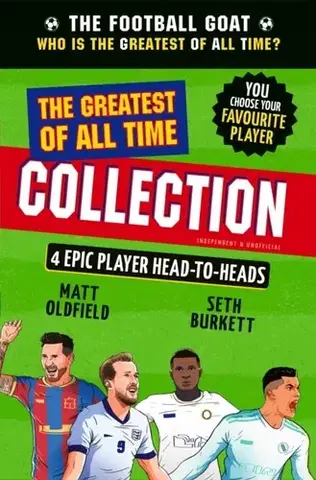 Encyklopédie pre deti a mládež - ostatné The Football GOAT: The Greatest of All Time Collection - Matt Oldfield,Seth Burkett