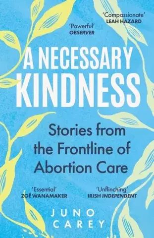 Biografie - Životopisy A Necessary Kindness - Juno Carey