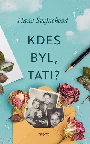 Česká beletria Kdes byl, tati? - Hana Švejnohová
