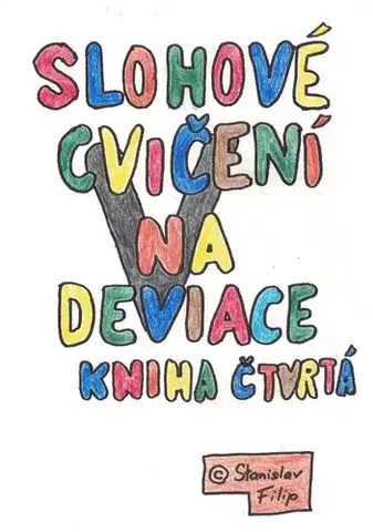 Romantická beletria Slohové cvičení na deviace - kniha čtvrtá - vítěz bere všechno - Stanislav Filip