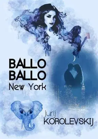 Slovenská beletria Ballo Ballo New York - Jurij Korolevskij