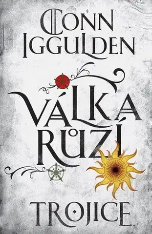 Historické romány Válka růží 2: Trojice, 2. vydání - Conn Iggulden,Ivan Ryčovský