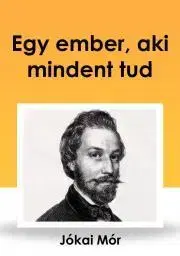 Svetová beletria Egy ember, aki mindent tud - Mór Jókai
