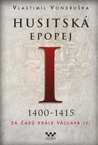 Historické romány Husitská epopej I. 1400-1415 - Za časů k - Vlastimil Vondruška