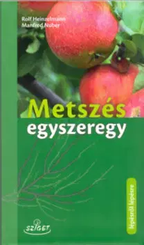 Záhrada - Ostatné Metszés egyszeregy - A gyümölcsfák metszése - Rolf Heinzelmann