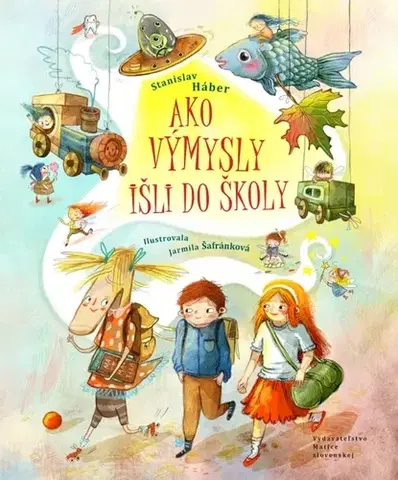 Rozprávky Ako Výmysly išli do školy - Stanislav Háber