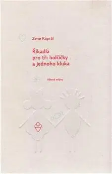 Básničky a hádanky pre deti Říkadla pro tři holčičky a jednoho kluka - Zeno Kaprál