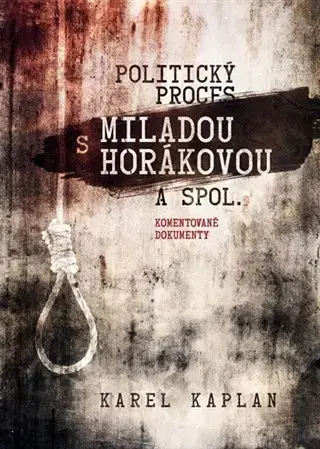 Slovenské a české dejiny Politický proces s Miladou Horákou a spol. - Karel Kaplan