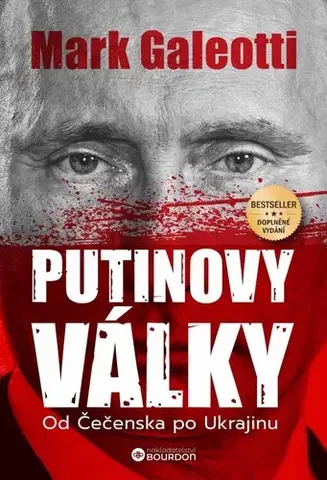 Politológia Putinovy války - Od Čečenska po Ukrajinu, 2. vydání - Mark Galeotti