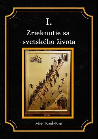 Kresťanstvo Zrieknutie sa svetského života - Miron Keruľ-Kmec