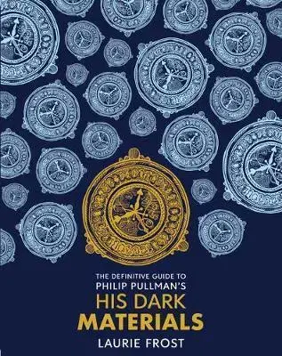 Cudzojazyčná literatúra The Definitive Guide to Philip Pullman's His Dark Materials - Laurie Frost,Christopher Wormell