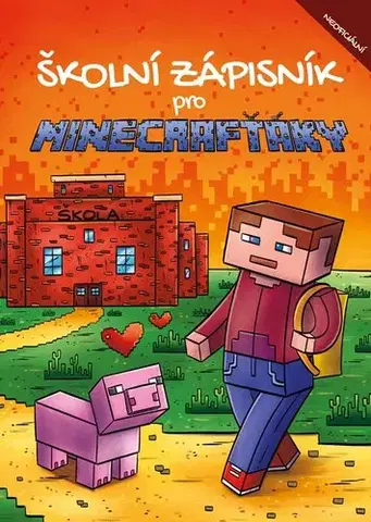 Pre deti a mládež - ostatné Školní zápisník pro Minecrafťáky - Michaela Bystrá,Pavla Filip Navrátilová