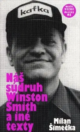 Eseje, úvahy, štúdie Náš súdruh Winston Smith a iné texty - Milan Šimečka