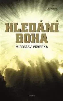 Eseje, úvahy, štúdie Hledání Boha - Miroslav Veverka