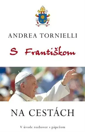 Náboženstvo S Františkom na cestách - Andrea Tornielli