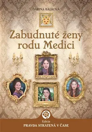 Slovenská beletria Zabudnuté ženy rodu Medici - Darina Balková