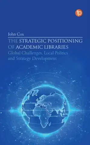 Učebnice, slovníky The Strategic Positioning of Academic Libraries - John Cox