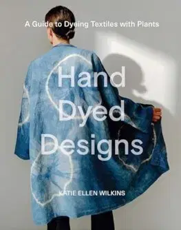 Dizajn, úžitkové umenie, móda Hand Dyed Designs - Katie Ellen Wilkins