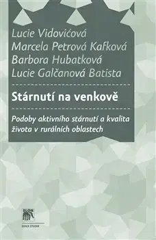 Sociológia, etnológia Stárnutí na venkově - Barbora Hubatková,Marcela Kafková Petrová,Lucie Vidovičová