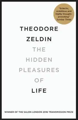 Psychológia, etika Hidden Pleasures of Life - Theodore Zeldin