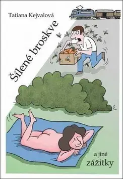 Humor a satira Šílené broskve a jiné zážitky - Tatiana Kejvalová